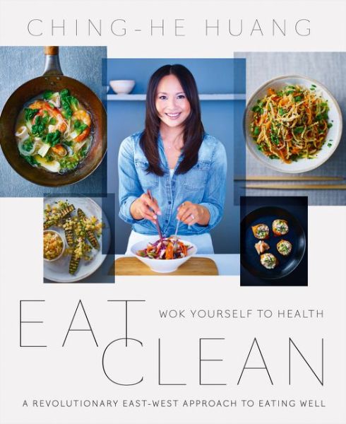 Cover for Ching-He Huang · Eat Clean: Wok Yourself to Health (Paperback Book) (2015)