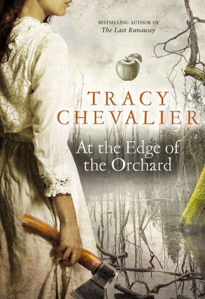 Cover for Tracy Chevalier · At the Edge of the Orchard (Book) (2016)