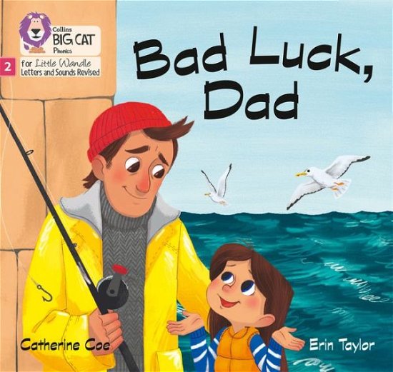 Cover for Catherine Coe · Bad Luck, Dad: Phase 2 Set 4 - Big Cat Phonics for Little Wandle Letters and Sounds Revised (Paperback Book) (2021)