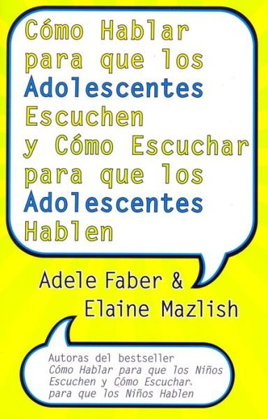 Cover for Adele Faber · Como Hablar Para Que los Adolescentes Escuchen y Como Escuchar Para Que los Adolescentes Hablen (Paperback Book) [Spanish edition] (2006)
