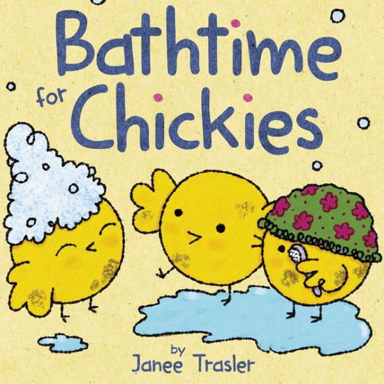 Cover for Janee Trasler · Bathtime for Chickies - Chickies (Board book) (2015)