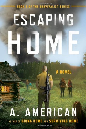 Cover for A. American · Escaping Home: A Novel - The Survivalist Series (Paperback Book) [First edition] (2013)