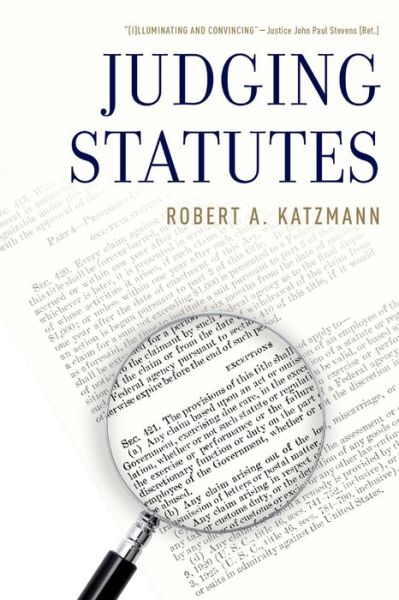 Cover for Katzmann, Robert A. (Chief Judge, Chief Judge, United States Court of Appeals for the Second Circuit) · Judging Statutes (Paperback Book) (2016)