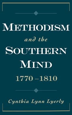 Cover for Lyerly, Cynthia Lynn (Assistant Professor of History, Assistant Professor of History, Boston College) · Methodism and the Southern Mind, 1770-1810 - Religion in America (Innbunden bok) (1998)