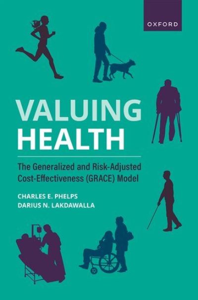 Cover for Phelps, Charles E. (University Professor and Provost Emeritus, University Professor and Provost Emeritus, University of Rochester) · Valuing Health: The Generalized and Risk-Adjusted Cost-Effectiveness (GRACE) Model (Paperback Bog) (2024)