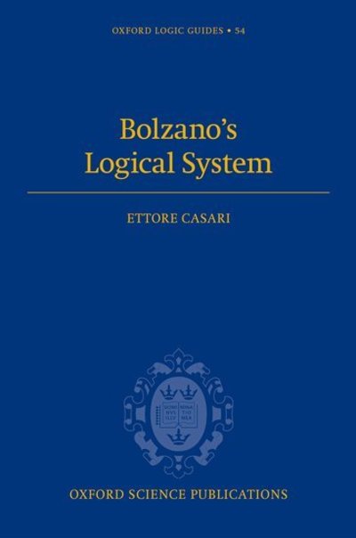 Cover for Casari, Ettore (Scuola Normale Superiore of PISA) · Bolzano's Logical System (Hardcover Book) (2016)