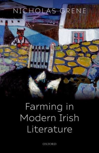 Cover for Grene, Nicholas (Emeritus Professor of English Literature, Trinity College Dublin) · Farming in Modern Irish Literature (Gebundenes Buch) (2021)