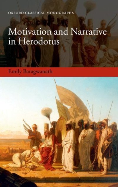 Cover for Baragwanath, Emily (Assistant Professor in the Department of Classics, University of North Carolina, Chapel Hill) · Motivation and Narrative in Herodotus - Oxford Classical Monographs (Hardcover Book) (2008)