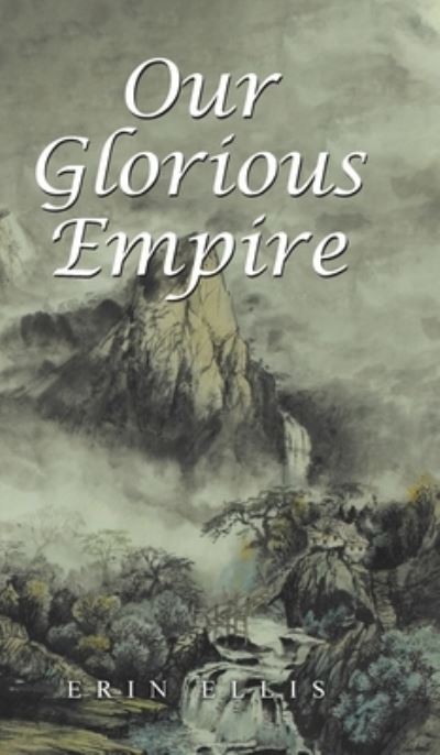 Cover for Erin Ellis · Our Glorious Empire (Hardcover Book) (2021)