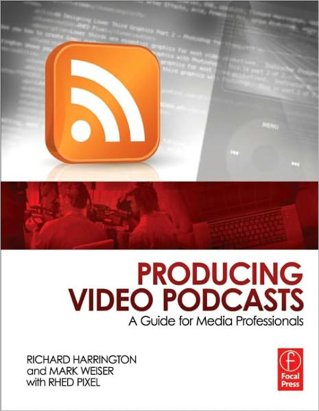 Cover for Richard Harrington · Producing Video Podcasts: A Guide for Media Professionals (Paperback Book) (2008)