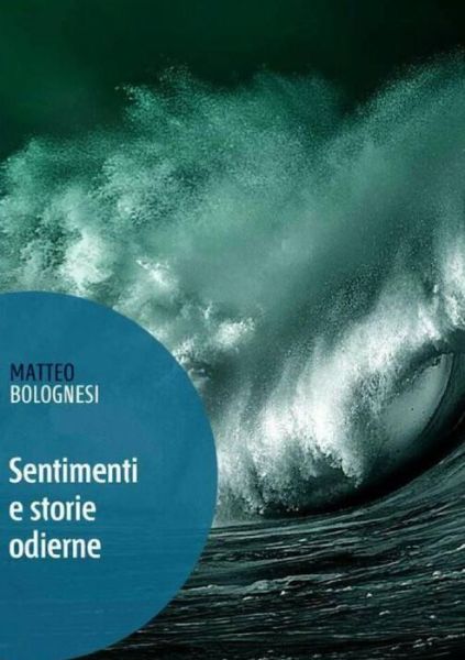 Cover for Matteo Bolognesi · Sentimenti e storie odierne (Paperback Book) (2017)