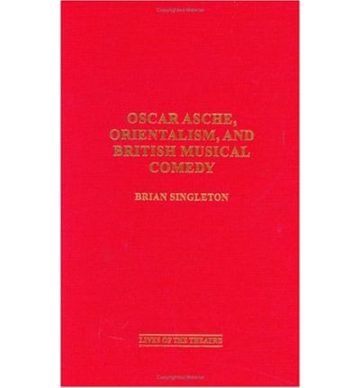 Cover for Brian Singleton · Oscar Asche, Orientalism, and British Musical Comedy (Hardcover Book) (2004)