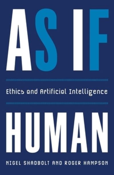 Cover for Nigel Shadbolt · As If Human: Ethics and Artificial Intelligence (Hardcover Book) (2024)