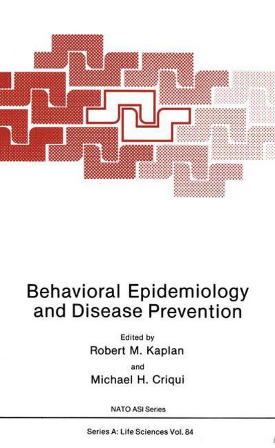 Cover for Kaplan · Behavioral Epidemiology and Disease Prevention - NATO Science Series A: (Hardcover Book) [1985 edition] (1985)