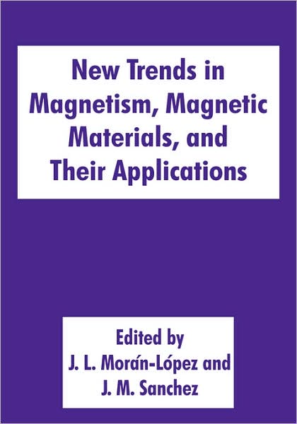 Cover for J M Sanchez · New Trends in Magnetism, Magnetic Materials and Their Applications: Proceedings of Il Latinamerica Workshop Held in Guanajua, Mexico, August 24-27 (Hardcover Book) (1994)
