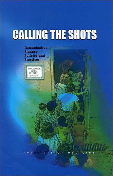 Cover for Institute of Medicine · Calling the Shots: Immunization Finance Policies and Practices (Hardcover Book) (2000)