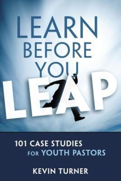 Learn Before You Leap: 101 Case Studies for Youth Pastors - YS Academic - Kevin Turner - Książki - Zondervan - 9780310890294 - 13 października 2012