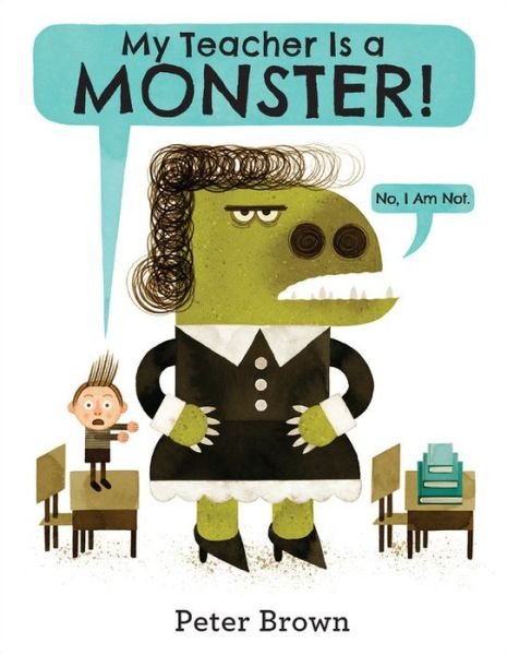 My Teacher Is a Monster! (No, I Am Not.) - Peter Brown - Boeken - Little, Brown Books for Young Readers - 9780316070294 - 1 juli 2014