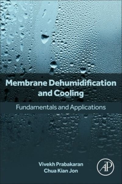 Cover for Prabakaran, Vivekh (Postdoctoral Research Fellow, Department of Mechanical Engineering, National University of Singapore (NUS), Singapore) · Membrane Dehumidification and Cooling: Fundamentals and Applications (Paperback Book) (2023)