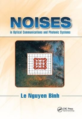 Cover for Binh, Le Nguyen (Huawei Technologies, Munich, Germany) · Noises in Optical Communications and Photonic Systems - Optics and Photonics (Taschenbuch) (2019)