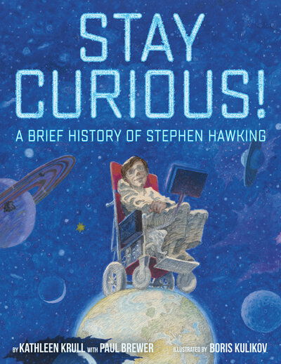 Cover for Kathleen Krull · Stay Curious!: A Brief History of Stephen Hawking (Hardcover Book) (2020)