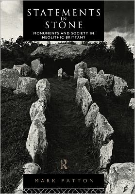 Cover for Mark Patton · Statements in Stone: Monuments and Society in Neolithic Brittany (Hardcover Book) (1993)