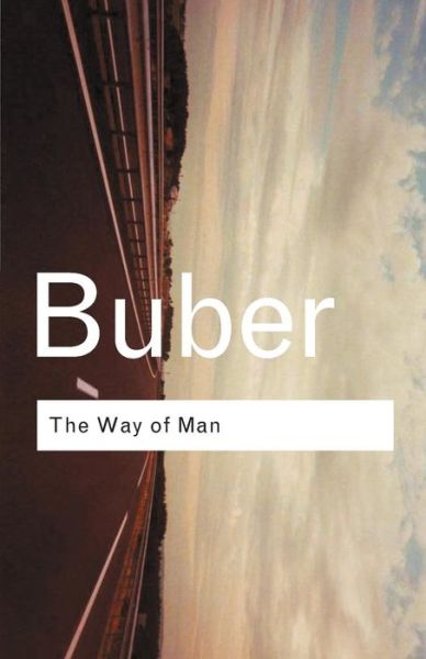 The Way of Man: According to the Teachings of Hasidism - Routledge Classics - Martin Buber - Bücher - Taylor & Francis Ltd - 9780415278294 - 4. April 2002