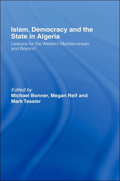 Cover for Michael Bonner · Islam, Democracy and the State in Algeria: Lessons for the Western Mediterranean and Beyond (Hardcover Book) (2005)