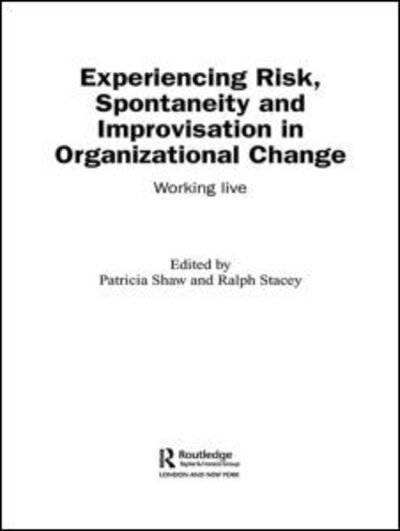 Cover for P Shaw · Experiencing Spontaneity, Risk &amp; Improvisation in Organizational Life: Working Live - Complexity as the Experience of Organizing (Paperback Book) (2005)