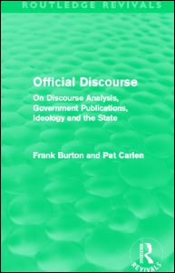 Cover for Frank Burton · Official Discourse (Routledge Revivals): On Discourse Analysis, Government Publications, Ideology and the State - Routledge Revivals (Hardcover Book) (2012)