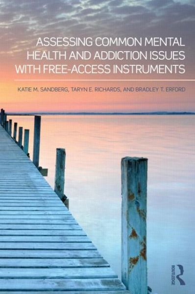 Cover for Sandberg, Katie M. (Bucknell University, Pennsylvania, USA) · Assessing Common Mental Health and Addiction Issues With Free-Access Instruments (Paperback Book) (2013)