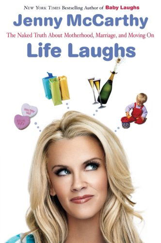 Cover for Jenny McCarthy · Life Laughs: The Naked Truth about Motherhood, Marriage, and Moving On (Taschenbuch) [Reprint edition] (2007)
