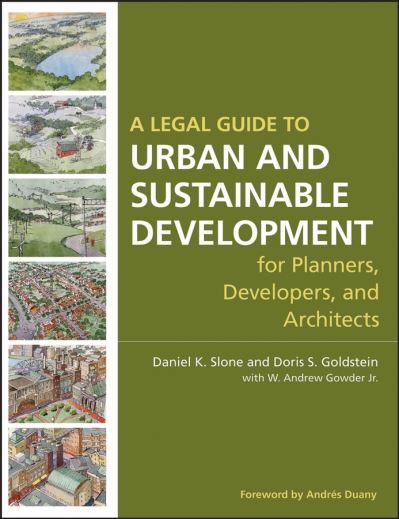 A Legal Guide to Urban and Sustainable Development for Planners, Developers and Architects - Daniel K. Slone - Bøger - John Wiley & Sons Inc - 9780470053294 - 12. september 2008