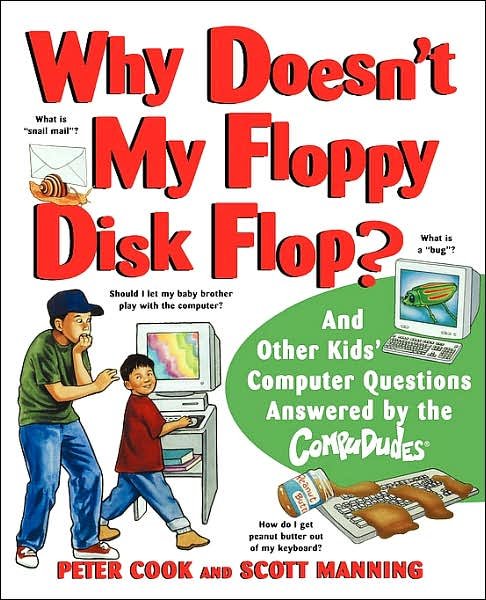 Cover for Peter Cook · Why Doesn't My Floppy Disk Flop?: And Other Kids' Computer Questions Answered by the CompuDudes (Taschenbuch) (1999)