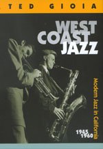 Cover for Ted Gioia · West Coast Jazz: Modern Jazz in California, 1945-1960 (Pocketbok) [Revised edition] (1998)