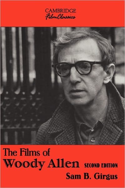 Cover for Girgus, Sam B. (Vanderbilt University, Tennessee) · The Films of Woody Allen - Cambridge Film Classics (Paperback Book) [2 Revised edition] (2002)