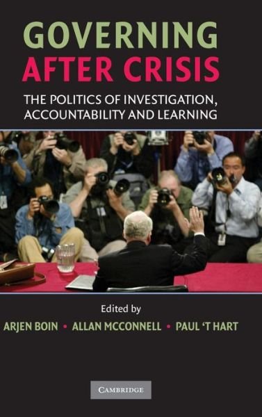 Cover for Arjen Boin · Governing after Crisis: The Politics of Investigation, Accountability and Learning (Innbunden bok) (2008)