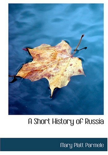 Cover for Mary Platt Parmele · A Short History of Russia (Inbunden Bok) [Large Print, Lrg edition] (2008)