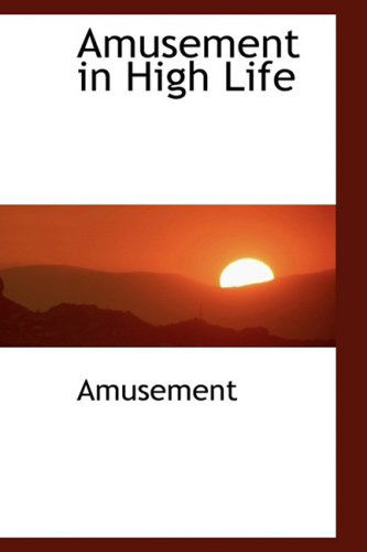 Cover for Amusement · Amusement in High Life (Hardcover bog) (2008)