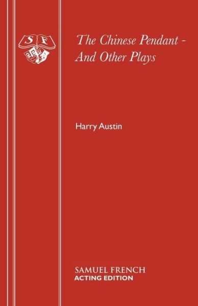 Cover for Harry Austin · &quot;Chinese Pendant&quot; and Other Plays (Taschenbuch) (2015)