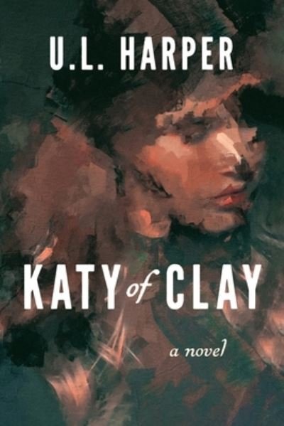 Cover for U L Harper · Katy of Clay (Paperback Book) (2021)