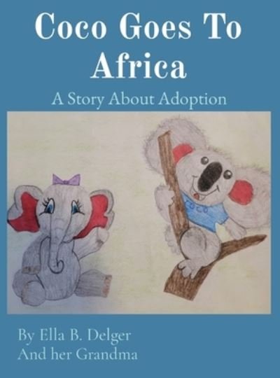 Cover for Ella B Delger · Coco Goes To Africa (Hardcover bog) (2021)