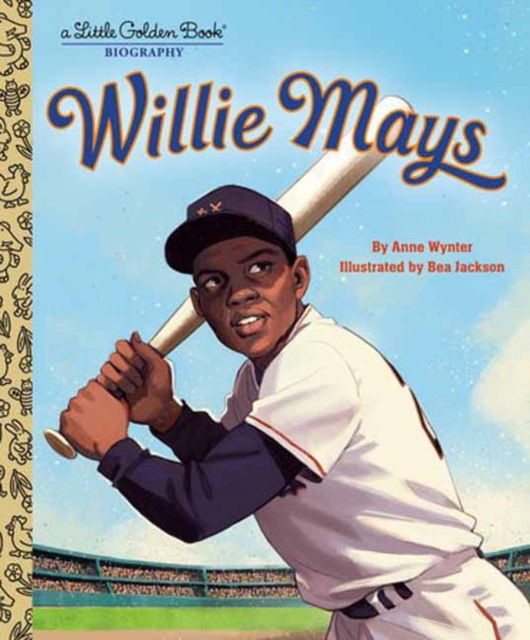 Cover for Anne Wynter · Willie Mays: A Little Golden Book Biography (Hardcover Book) (2024)