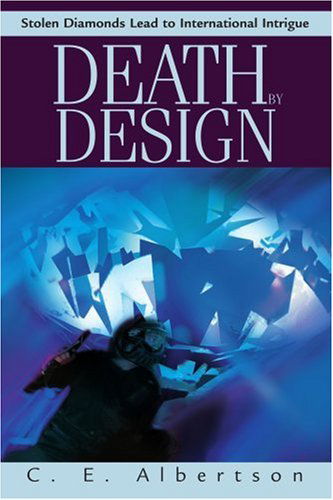 Cover for C. E. Albertson · Death by Design: Stolen Diamonds Lead to International Intrigue (Paperback Book) (2003)