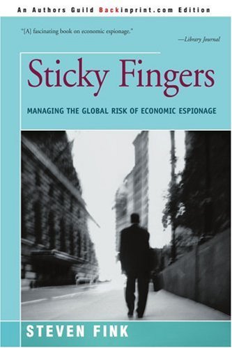Cover for Steven Fink · Sticky Fingers: Managing the Global Risk of Economic Espionage (Pocketbok) (2003)