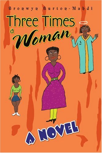 Cover for Bronwyn Burton-mahdi · Three Times a Woman: a Novel (Paperback Book) (2005)