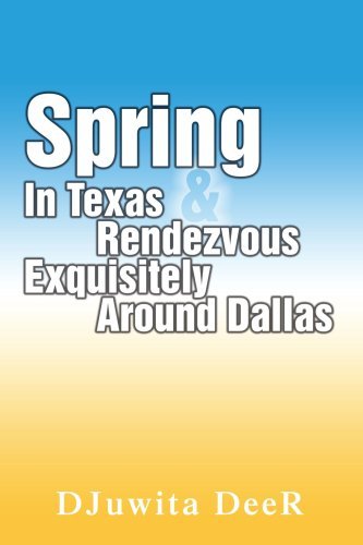 Cover for Djuwita Deer · Spring in Texas &amp; Rendezvous Exquisitely Around Dallas (Paperback Book) (2007)