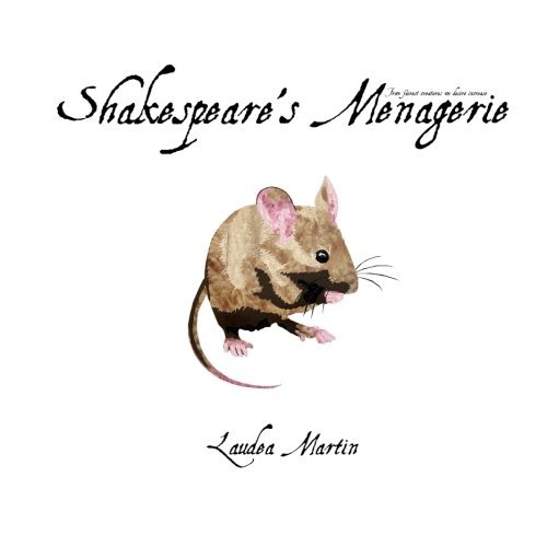 Shakespeare's Menagerie (Shakespeare's Paragon) (Volume 2) - Laudea Martin - Books - Idle Winter Press - 9780615753294 - January 12, 2013