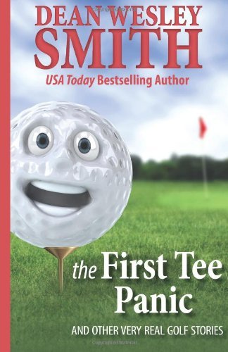 Cover for Dean Wesley Smith · The First Tee Panic: and Other Very Real Golf Stories (Paperback Bog) (2014)