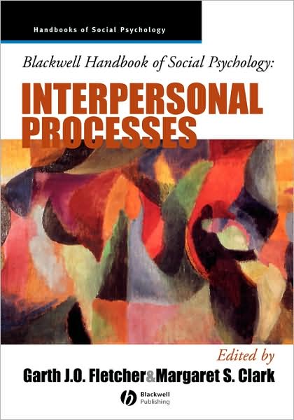 Cover for GJO Fletcher · Blackwell Handbook of Social Psychology: Interpersonal Processes - Blackwell Handbooks of Social Psychology (Taschenbuch) (2002)